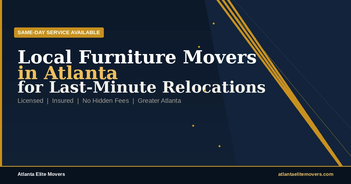 Local Furniture Movers in Atlanta for Last Minute Relocations